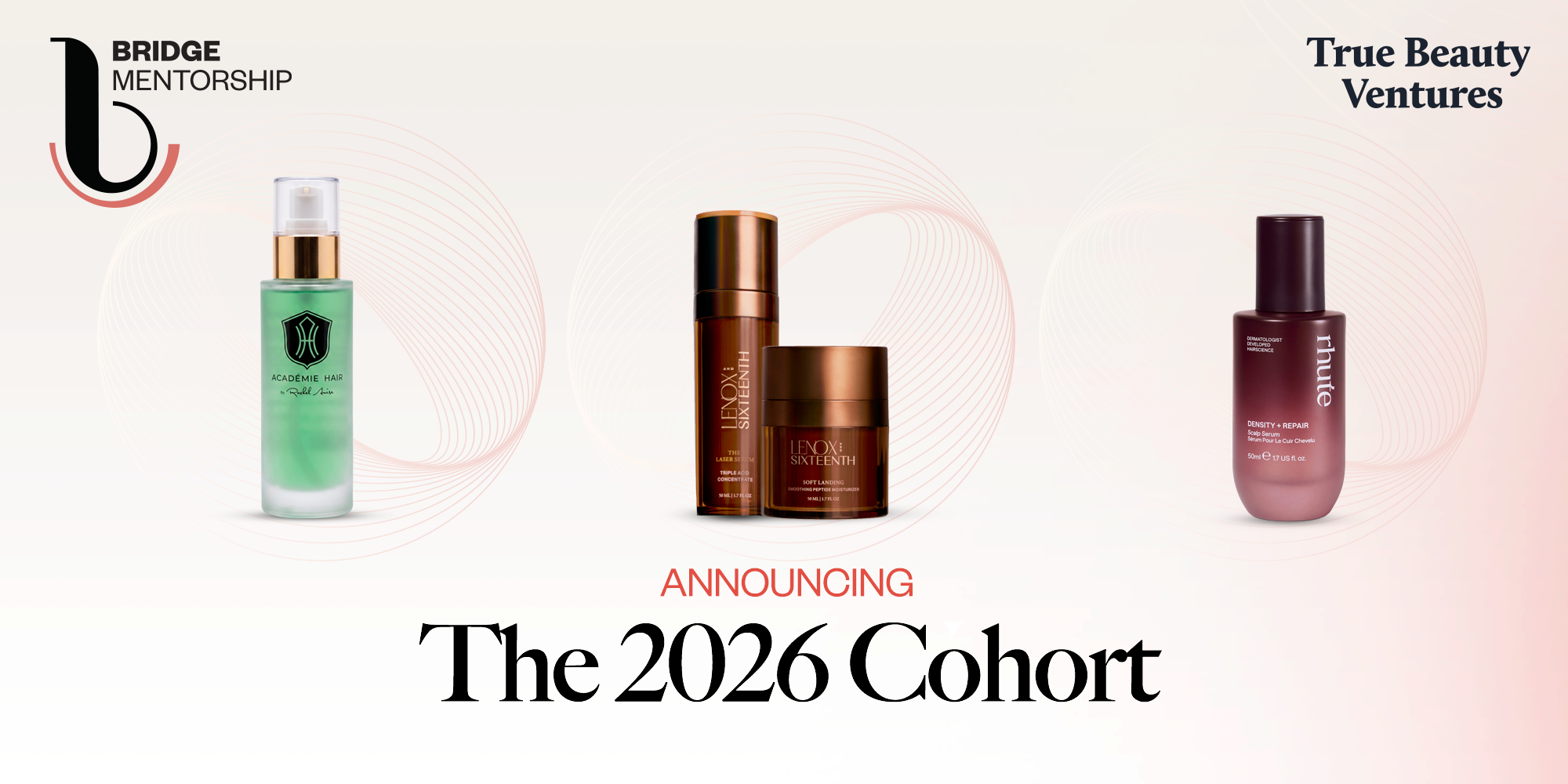 Bridge Mentorship’s New Cohort Reveals True Beauty Ventures’ Views On Beauty’s Next Winners